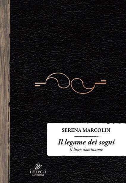 Il legame dei sogni. Il libro dominatore - Serena Marcolin - copertina