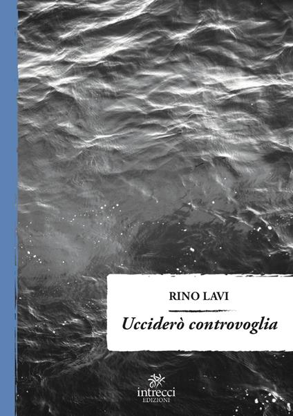 Ucciderò controvoglia - Rino Lavi - copertina