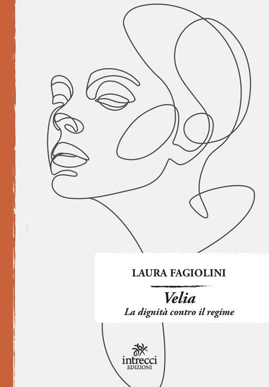 Velia. La dignità contro il regime - Laura Fagiolini - copertina
