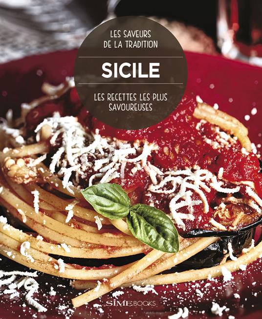 Sicile. Les recettes les plus savoureuses. Les saveurs de la tradition - Willam Dello Russo - copertina