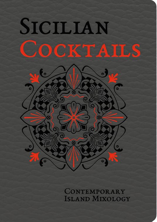 Sicilian cocktails. Contemporary island mixology - Alessandra Dammone,Alessandro Saffo,Nino Bartuccio - copertina