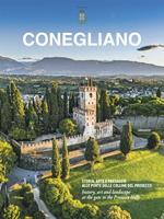Conegliano. Storia, arte e paesaggio alle porte delle colline del Prosecco-History, art and landscape at the gate to the Prosecco Hills. Ediz. multilingue