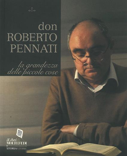 Don Roberto Pennati. La grandezza delle piccole cose - copertina