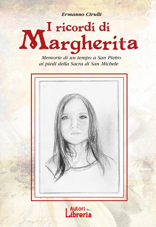 I ricordi di Margherita. Memorie di un tempo a San Pietro ai piedi della Sacra di San Michele - Ermanno Cirulli - copertina