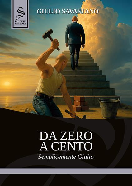 Da zero a cento, semplicemente Giulio - Giulio Savastano - copertina