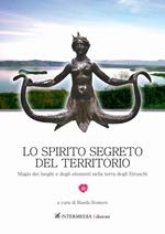 Lo spirito segreto del territorio. Magia dei luoghi e degli elementi nella terra degli Etruschi