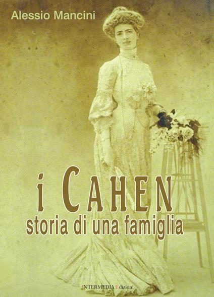 I Cahen. Storia di una famiglia - Alessio Mancini - copertina