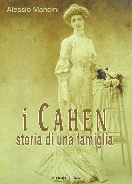 I Cahen. Storia di una famiglia - Alessio Mancini - copertina