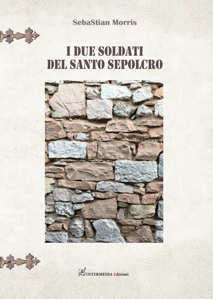 I due soldati del santo sepolcro - Sebastian Morris - copertina