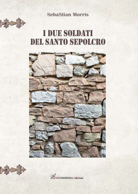 I due soldati del santo sepolcro - Sebastian Morris - copertina