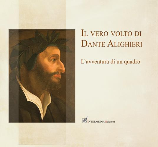 Il vero volto di Dante Alighieri. L'avventura di un quadro - Giuseppe Maria Della Fina,Teresa Nocita,Michele Maccherini - copertina