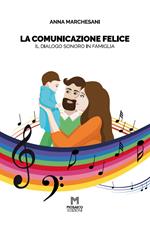 La comunicazione felice. Il dialogo sonoro in famiglia