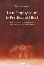 La métaphysique de Ferdinand Ulrich. Introduction à Homo Abyssus, Le risque de la question de l'être