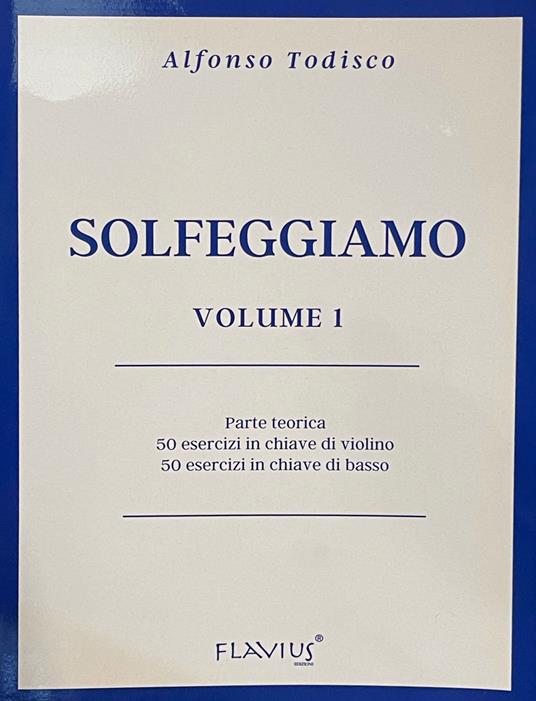 Solfeggiamo. Parte teorica, 50 esercizi in chiave di violino e 50 esercizi in chiave di basso. Vol. 1 - Alfonso Todisco - copertina