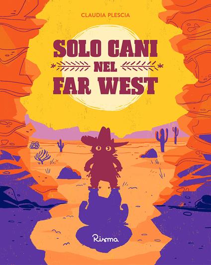 Solo cani nel Far West. Ediz. a colori - Claudia Plescia - copertina