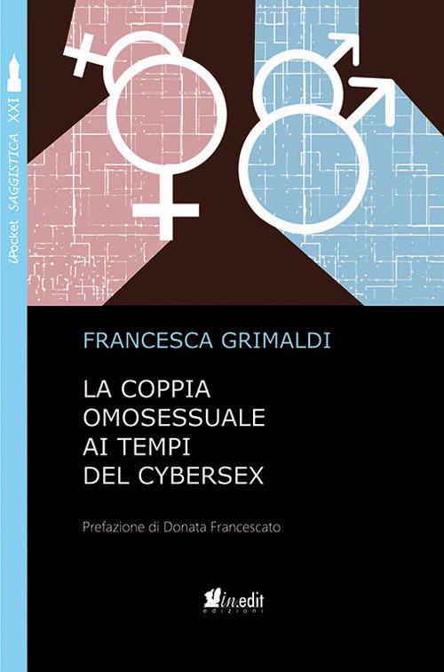 La coppia omosessuale ai tempi del cybersex - Francesca Grimaldi - ebook