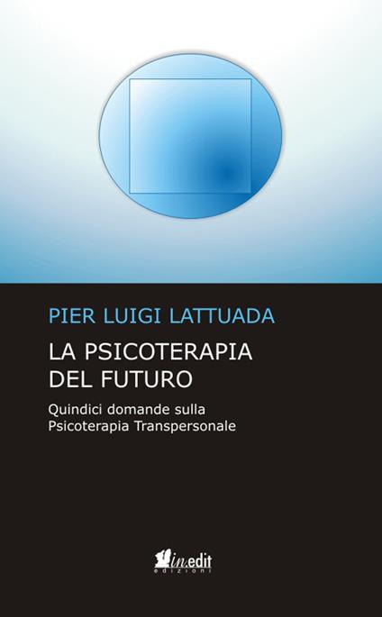 La psicoterapia del futuro - Pier Luigi Lattuada - ebook