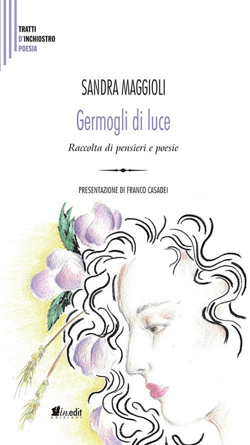Germogli di luce. Raccolta di pensieri e poesie - Sandra Maggioli - copertina