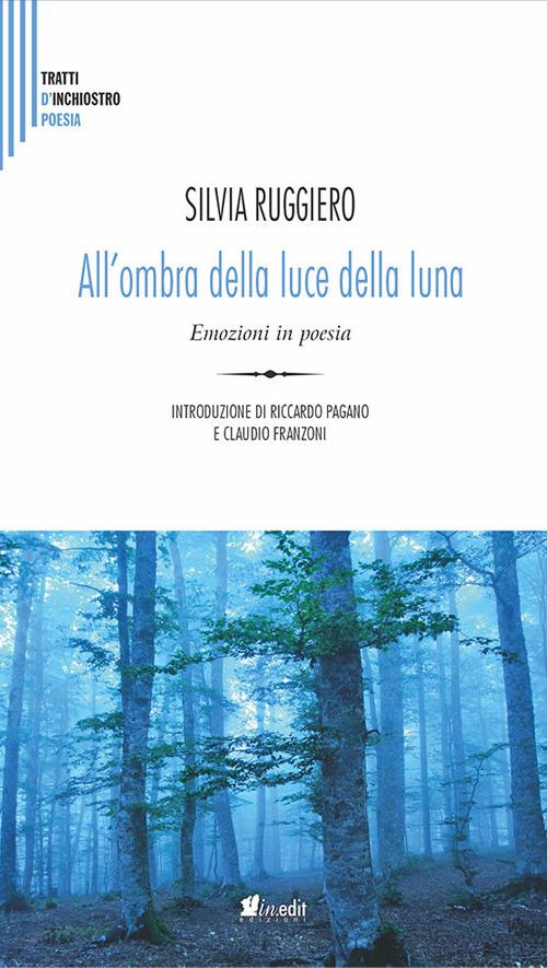 All'ombra della luce della luna. Emozioni in poesia - Silvia Ruggiero - copertina