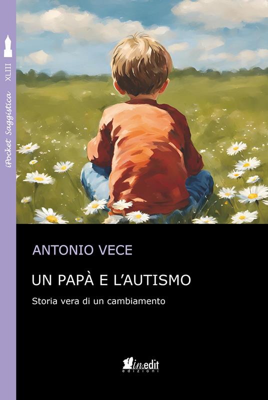 Un papà e l'autismo. Storia vera di un cambiamento - Antonio Vece - copertina