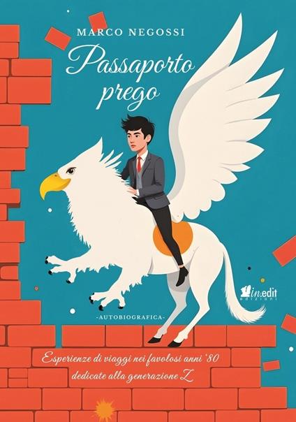 Passaporto prego. Esperienze di viaggi nei favolosi anni '80 dedicate alla generazione Z - Marco Negossi - copertina