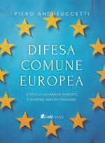 Difesa Comune Europea. Storia di occasioni mancate e riforme non più rinviabili