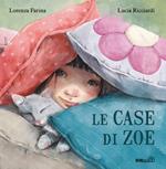 Le case di Zoe. Ediz. a colori