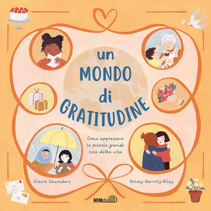 Un mondo di gratitudine. Come apprezzare le piccole grandi cose della vita - Claire Saunders - copertina