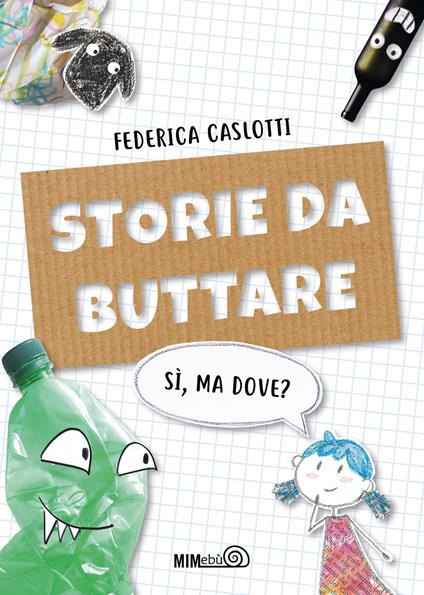 Storie da buttare. Sì, ma dove? Ediz. a colori - Federica Caslotti - copertina