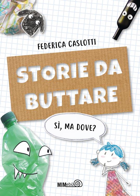 Storie da buttare. Sì, ma dove? Ediz. a colori - Federica Caslotti - copertina