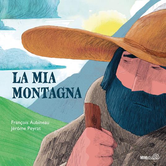 La mia montagna. Ediz. a colori - François Aubineau - copertina