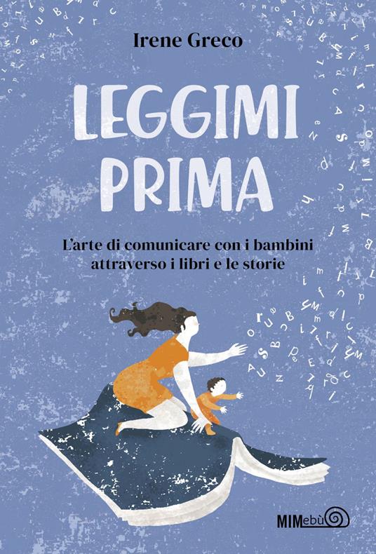 Leggimi prima. L'arte di comunicare con i bambini attraverso i libri e le storie - Irene Greco - ebook