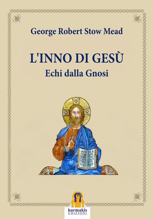 L' inno di Gesù. Echi dalla gnosi - George Robert Stowe Mead,Leonardo Paolo Lovari - ebook