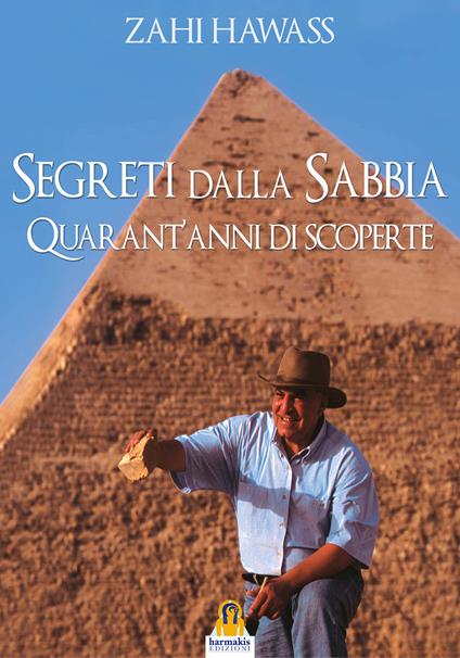 Segreti dalla sabbia. La mia ricerca del passato dell’Egitto - Zahi Hawass - copertina