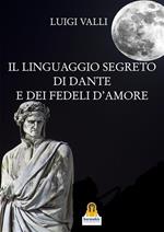 Il linguaggio segreto di Dante e dei «Fedeli d'amore»