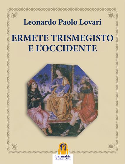 Ermete Trismegisto e l'Occidente - Leonardo Paolo Lovari - copertina