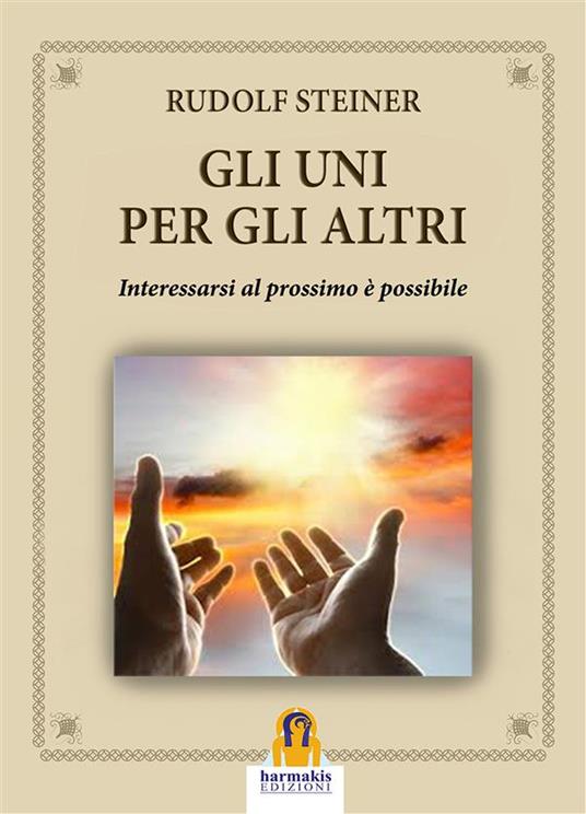 Gli uni per gli altri. Interessarsi al prossimo è possibile - Rudolf Steiner - ebook