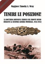 Tenere le posizioni! La dottrina difensiva tedesca sul fronte russo durante la seconda guerra mondiale, 1941-1943