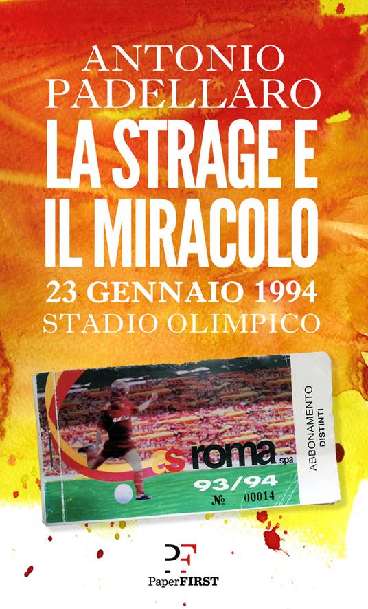 La strage e il miracolo. 23 gennaio 1994 Stadio Olimpico - Antonio Padellaro - copertina