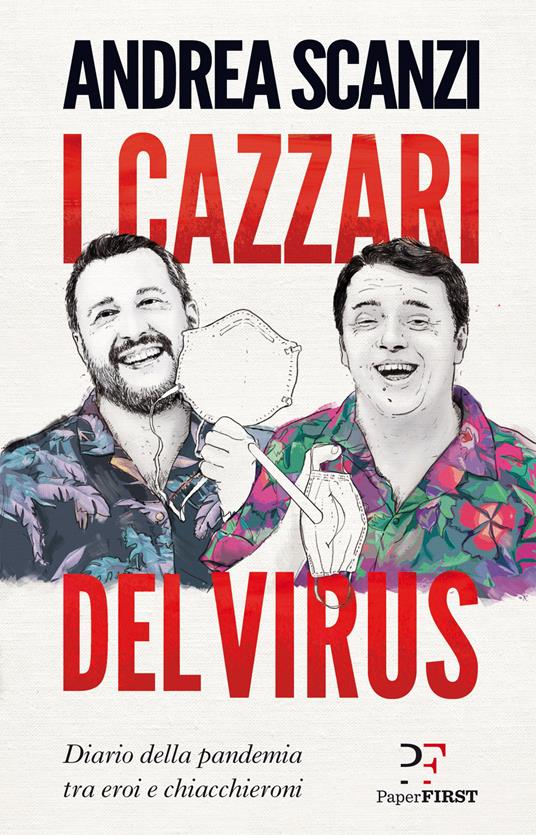 I cazzari del virus. Diario della pandemia tra eroi e chiacchieroni - Andrea Scanzi - ebook