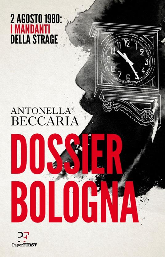 Dossier Bologna. 2 agosto 1980: i mandanti della strage - Antonella Beccaria - ebook