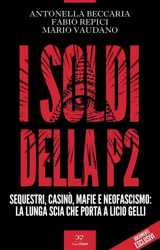 I soldi della P2. Sequestri, casinò, mafie e neofascismo: la lunga scia che porta a Licio Gelli - Antonella Beccaria,Fabio Repici,Mario Vaudano - copertina