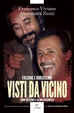 Visti da vicino. Falcone e Borsellino come nessuno li ha mai raccontati