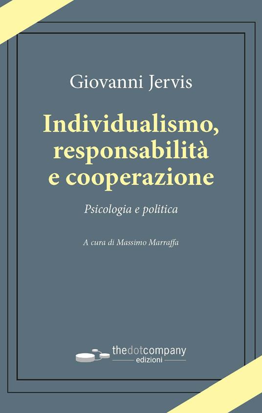 Individualismo, responsabilità e cooperazione. Psicologia e politica - Giovanni Jervis - copertina