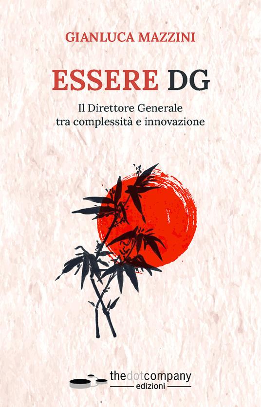 Essere DG. Il Direttore Generale tra complessità e innovazione - Gianluca Mazzini - copertina