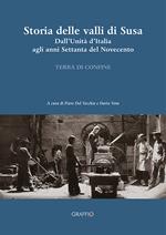 Storia della Valli di Susa. Dall'Unità d'Italia agli anni Settanta del Novecento