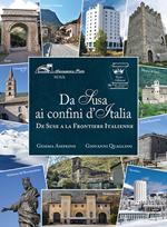 Da Susa ai confini d'Italia. De Suse a la Frontiere Italienne
