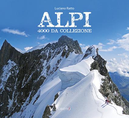Alpi. 4000 da collezione - Luciano Ratto - copertina