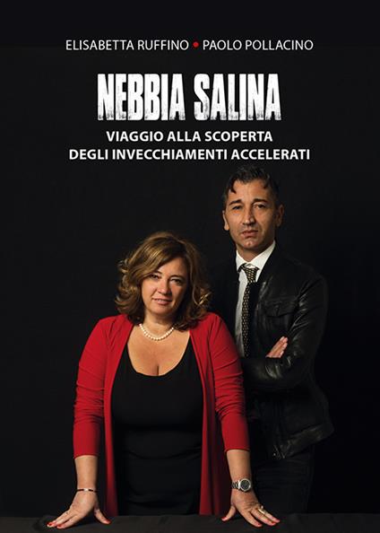 Nebbia salina. Viaggio alla scoperta degli invecchiamenti accelerati - Elisabetta Ruffino,Paolo Pollacino - copertina