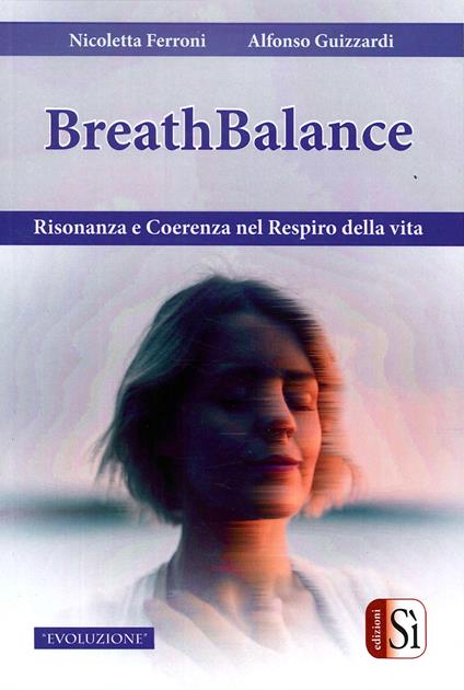 Breathbalance. Risonaza e coerenza nel respiro della vita - Nicoletta Ferroni,Alfonso Guizzardi - copertina